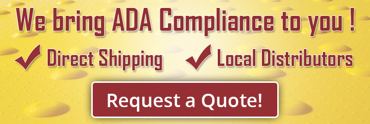 We bring ADA compliance to you, direct shipping and locao distributors. Request a quote.